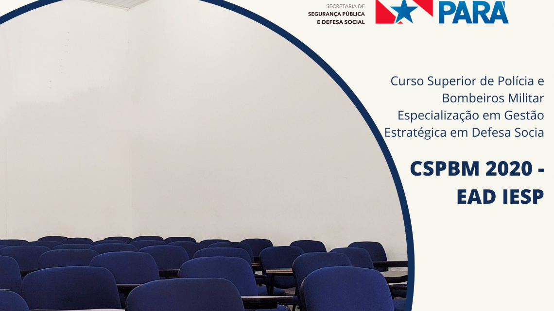 Inicia o Curso Superior de Polícia e Bombeiros Militar – CSPBM 2020 – Especialização em Gestão Estratégica em Defesa Social