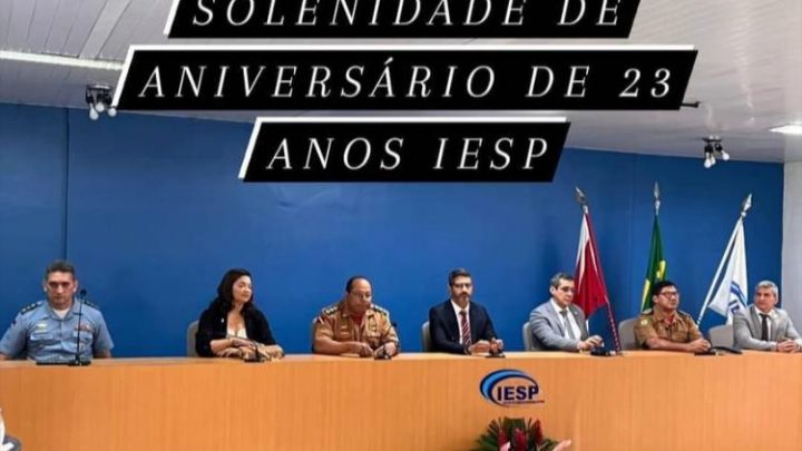 IESP  REALIZA  CERIMÔNIA  ALUSIVA  AOS SEUS 23 ANOS DE CRIAÇÃO